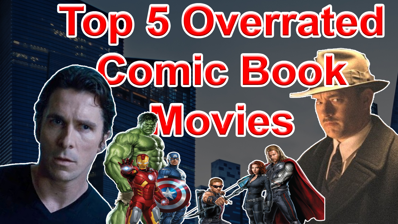 Top 5 Overrated Comicbook Movies