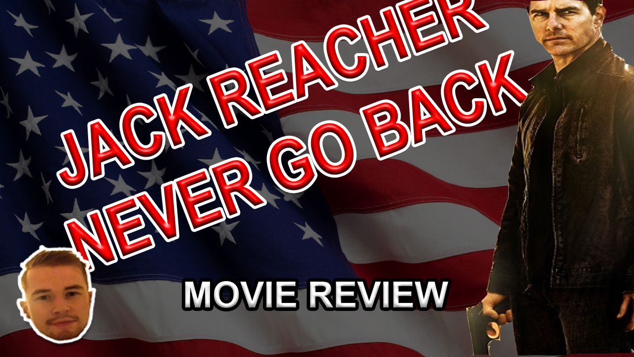 Jack Reacher Never Go Back Review