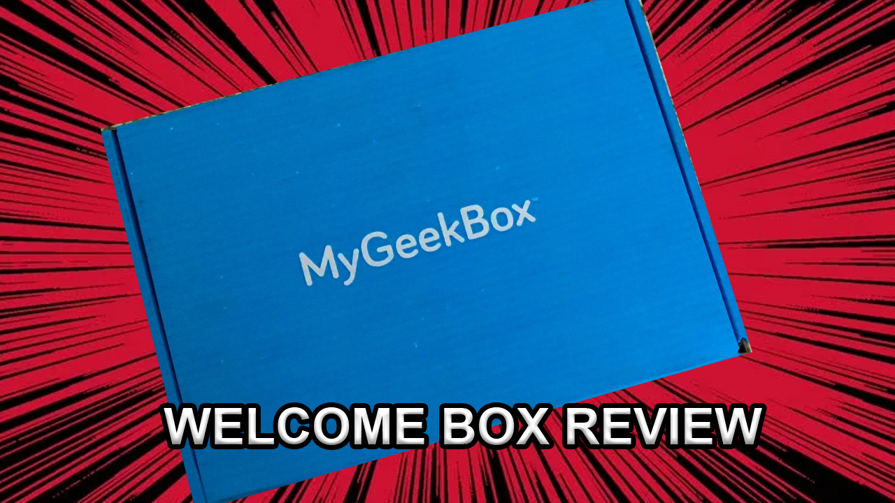 My Geek Box Review Welcome Box