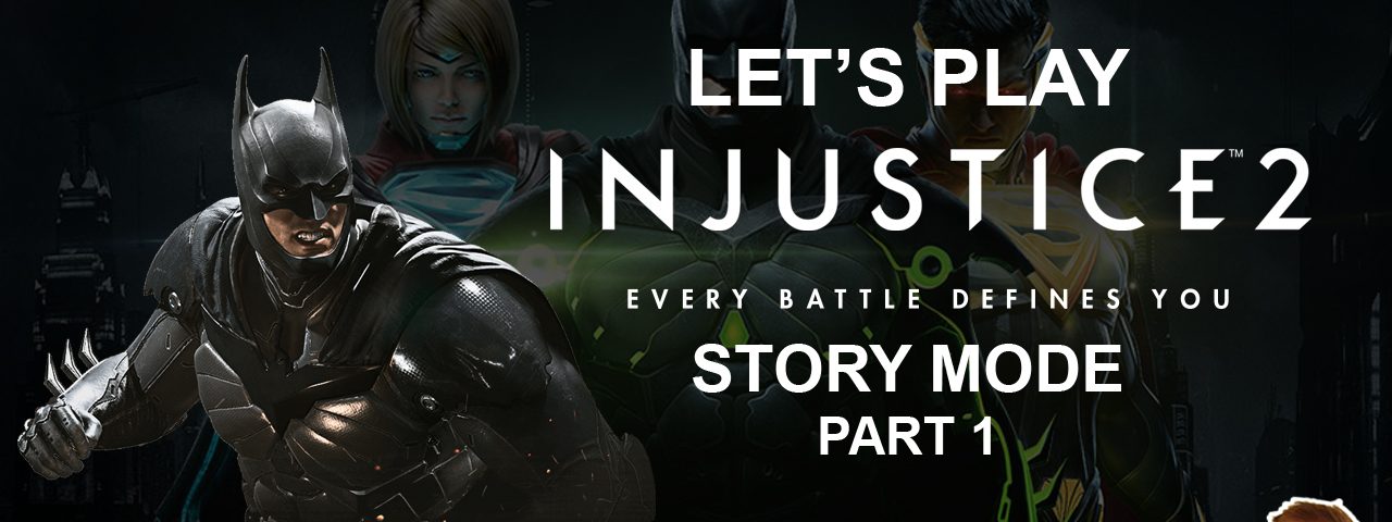 Let's Play Injustice 2 Story Mode Part 1