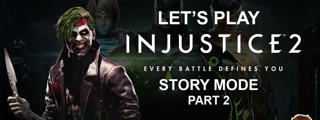 Let's Play Injustice 2 Story Mode Part 2