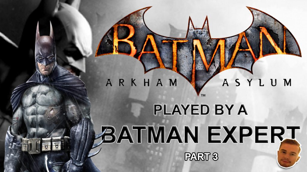Batman Arkham Asylum Playthrough By A Batman Expert (Part 3)