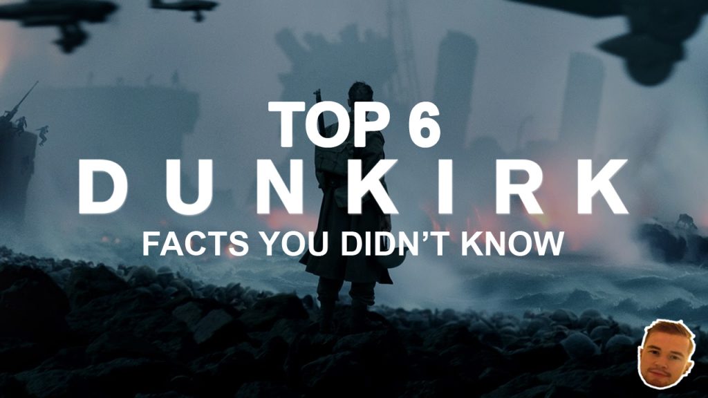Top 6 Dunkirk Facts You Didn't Know