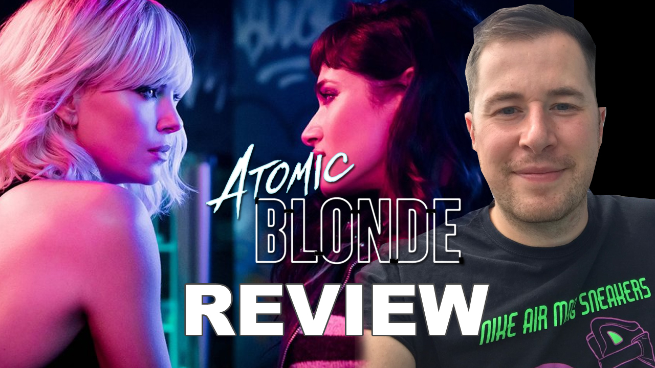 Atomic Blonde Review By Deffinition As Part of Film Talk NO SPOILERS