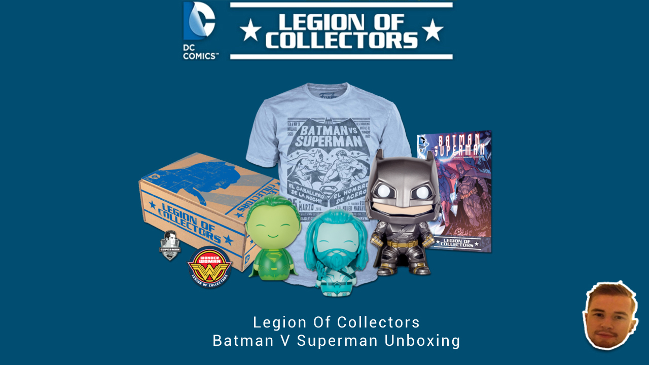 Legion Of Collectors Batman V Superman Unboxing