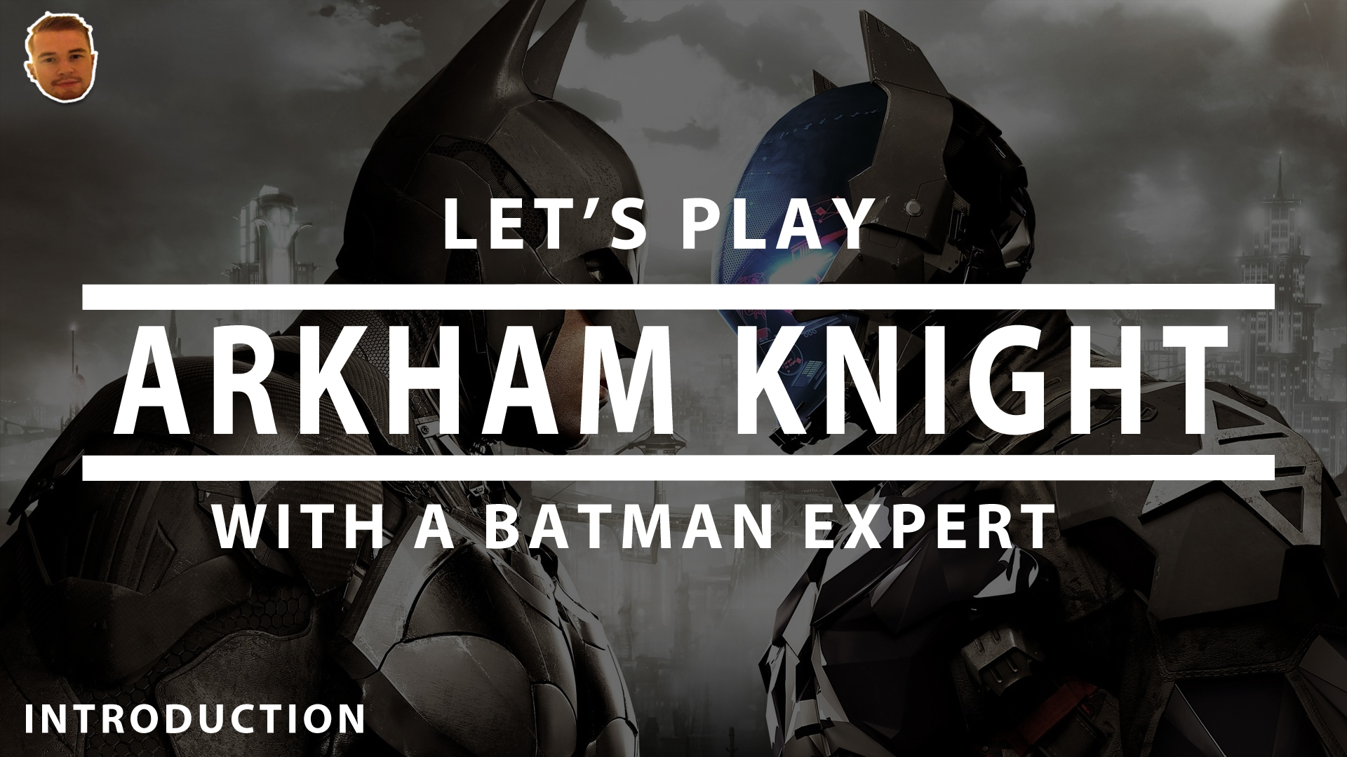 let's Batman Arkham Knight With A Batman Expert Introduction by Deffinition