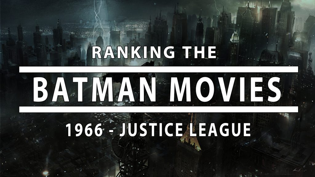 Ranking The Batman Movies From 1966 To Justice League Featuring Christian Bale, Batman V Superman and Suicide Squad