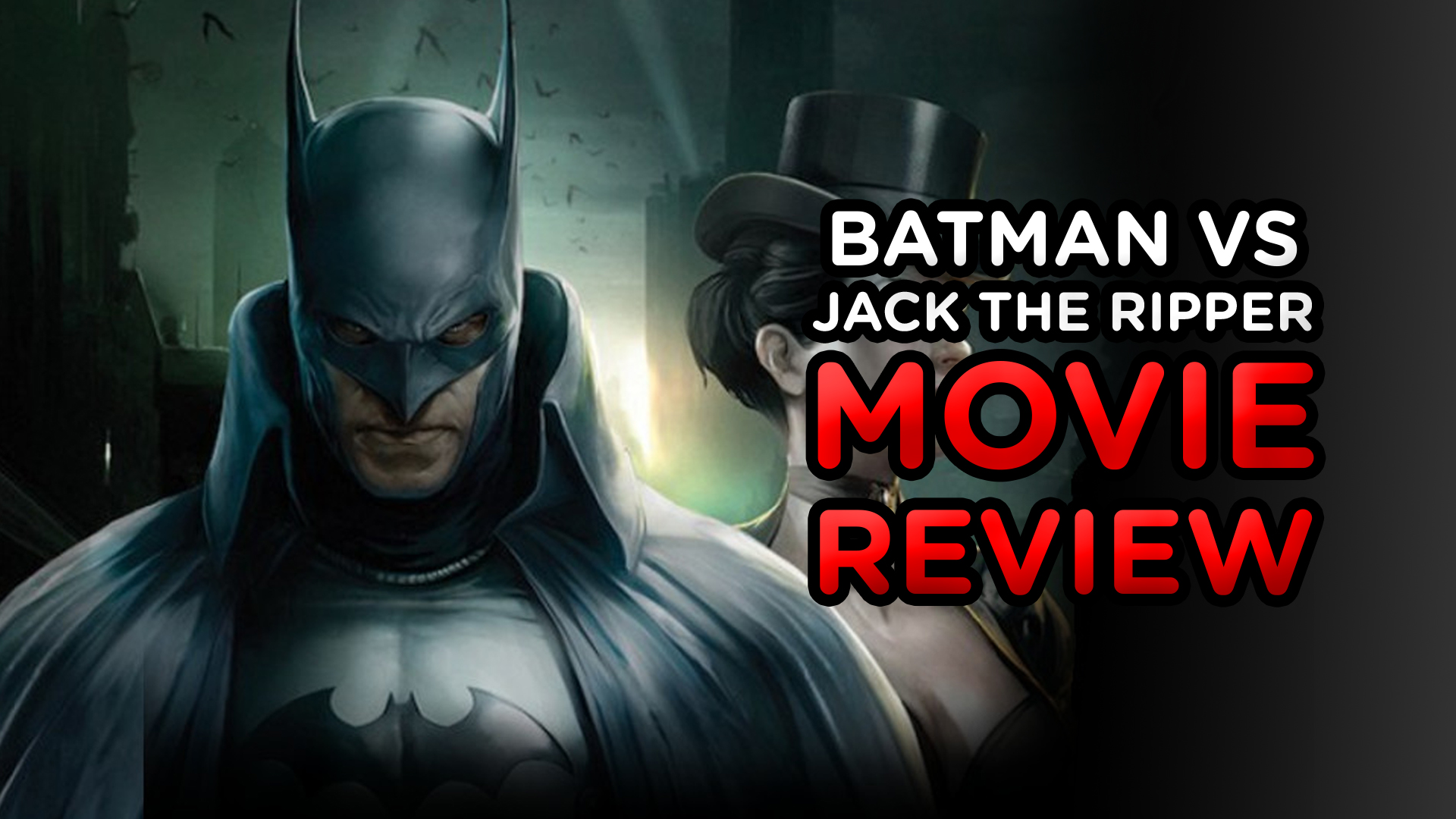 Batman Gotham By Gaslight Animated Movie Review By Deffinition Discussing DCs Latest Feature Length Movie
