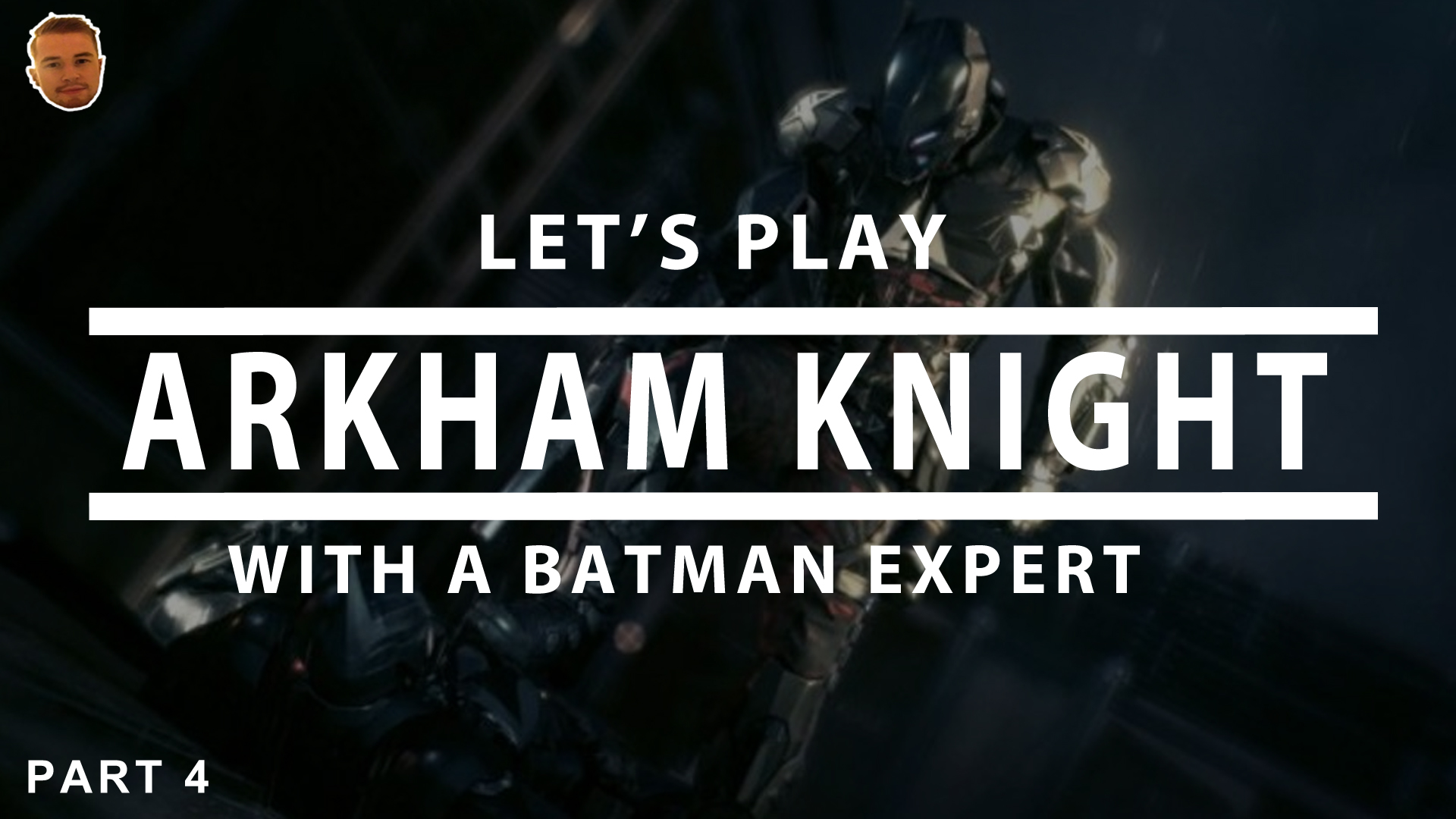 let's Batman Arkham Knight With A Batman Expert part 4