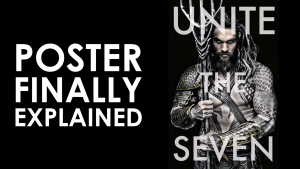 AQUAMAN UNITE THE SEVEN POSTER FINALLY EXPLAINED MOVIE TRAILER REVIEW TEASER AND FAN THEORY